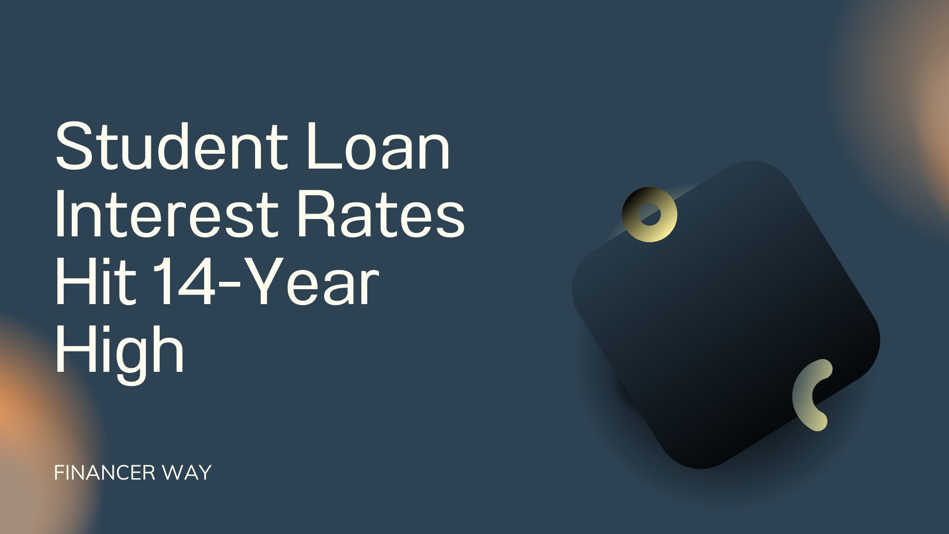 Student Loan Interest Rates Hit 14-Year High